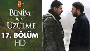 Benim İçin Üzülme Season 1 Ep.17 17. epizód