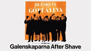 Det ska va gôtt å leva - en film om Galenskaparna After Shave háttérkép