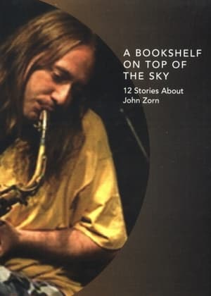 A Bookshelf on Top of the Sky: 12 Stories About John Zorn poszter