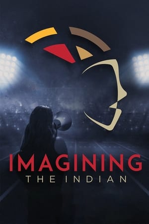 Imagining the Indian: The Fight Against Native American Mascoting poszter