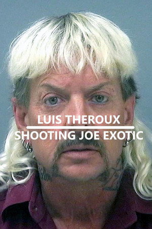 Louis Theroux: Shooting Joe Exotic poszter