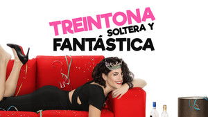 Treintona, Soltera y Fantástica háttérkép