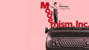 Modernism, Inc.: The Eliot Noyes Design Story háttérkép