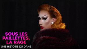 Sous les paillettes, la rage: une histoire du Drag háttérkép
