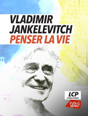 Vladimir Jankélévitch, penser la vie poszter