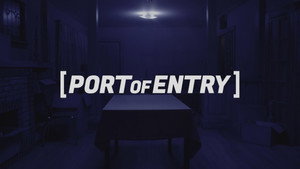 PORT OF ENTRY: A Short Film háttérkép