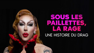 Sous les paillettes, la rage: une histoire du Drag háttérkép