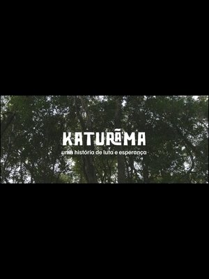 Katurãma: uma história de luta e resistência
