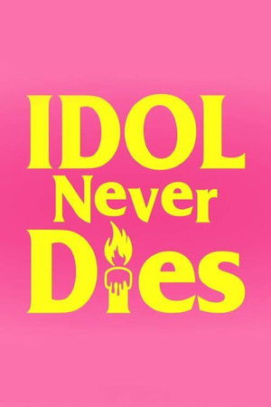IDOL NEVER DiES poszter