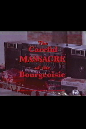 The Careful Massacre of the Bourgeoisie poszter