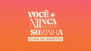 Você Nunca Esteve Sozinha: O Doc de Juliette kép