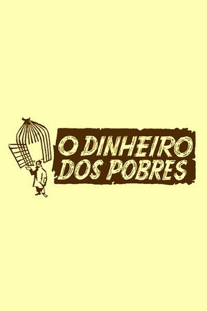 O Dinheiro dos Pobres poszter