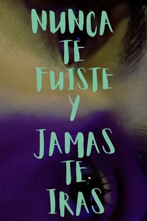 NUNCA TE FUISTE Y JAMAS TE IRAS poszter