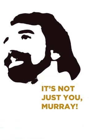 It's Not Just You, Murray! poszter