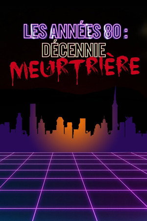 The 1980s: The Deadliest Decade