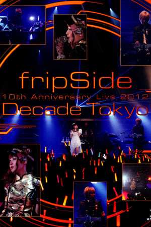 fripSide 10th Anniversary Live 2012 ~Decade Tokyo~