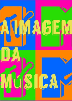A Imagem da Música - Os Anos de Influência da MTV Brasil poszter