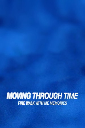 Moving Through Time: Fire Walk With Me Memories poszter