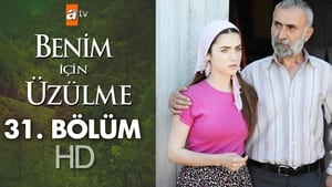 Benim İçin Üzülme Season 1 Ep.31 31. epizód