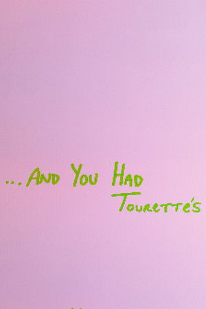 ...And You Had Tourette's poszter