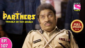Partners - Trouble Ho Gayi Double Season 1 Ep.107 107. epizód