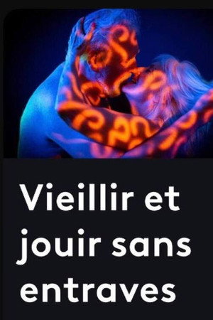Vieillir et jouir sans entraves poszter