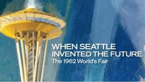 When Seattle Invented the Future: The 1962 World's Fair háttérkép