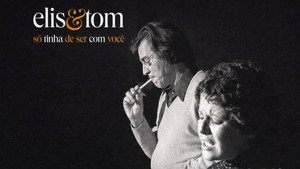 Elis & Tom: Só Tinha de Ser com Você háttérkép