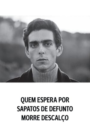 Quem Espera por Sapatos de Defunto Morre Descalço