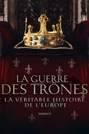 La Guerre des trônes, la véritable histoire de l'Europe