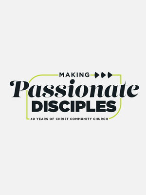 Making Passionate Disciples: 40 Years of Christ Community Church poszter