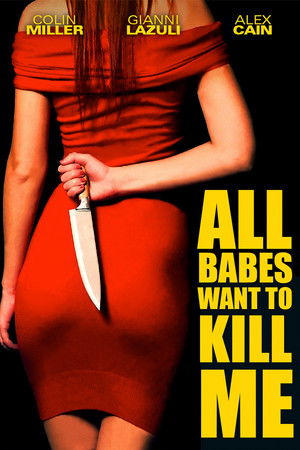 All Babes Want To Kill Me poszter