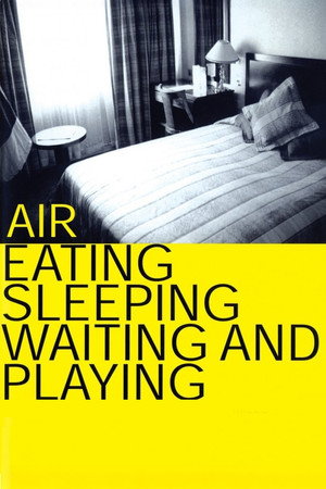 Air: Eating, Sleeping, Waiting and Playing poszter