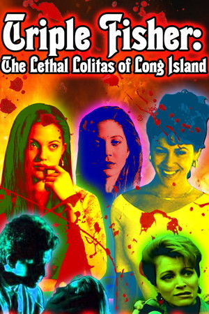 Triple Fisher: The Lethal Lolitas of Long Island poszter