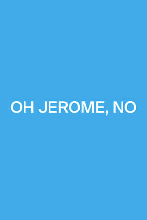 Oh Jerome, No poszter