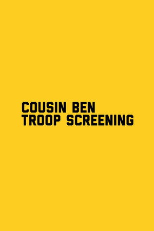 Cousin Ben Troop Screening poszter