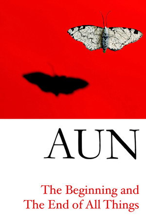 AUN: The Beginning and the End of All Things poszter