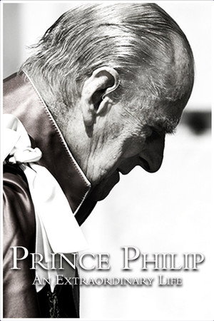 Prince Philip: An Extraordinary Life poszter