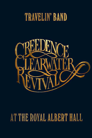 Travelin' Band: Creedence Clearwater Revival at the Royal Albert Hall poszter