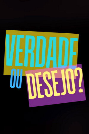 Verdade Ou Desejo? poszter