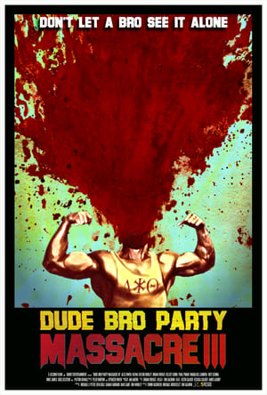 Dude Bro Party Massacre III poszter