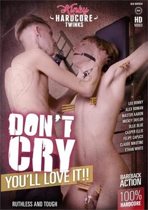 Don't Cry You'll Love It