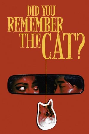 Did You Remember the Cat?