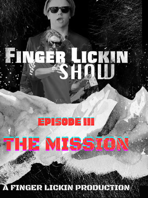 Finger Lickin the SHOW - "The Mission" poszter