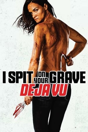 I Spit on Your Grave: Déjà Vu poszter