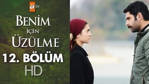 Benim İçin Üzülme Season 1 Ep.12 12. epizód