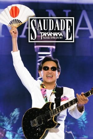 TAKANAKA SUPER LIVE 2022 SAUDADE