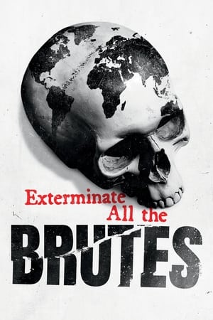 Exterminate All the Brutes poszter