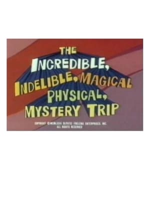 The Incredible, Indelible, Magical Physical, Mystery Trip