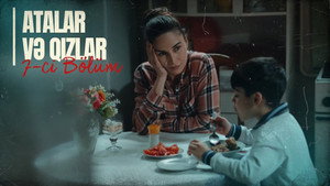Atalar və Qızlar 1. évad Ep.7 7. epizód
